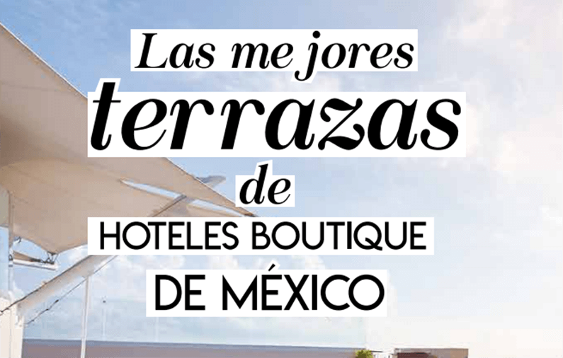 Las Mejores Terrazas de Hoteles Boutique de Mexico