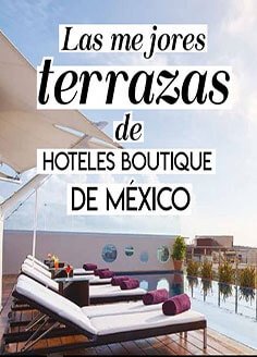 Las Mejores Terrazas de Hoteles Boutique de Mexico